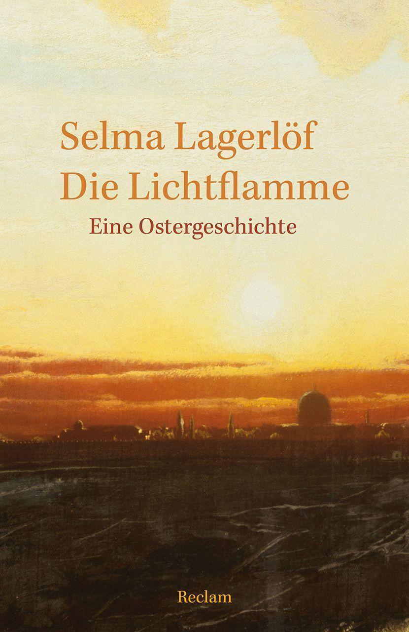Cover: 9783150140222 | Die Lichtflamme | Eine Ostergeschichte | Selma Lagerlöf | Taschenbuch