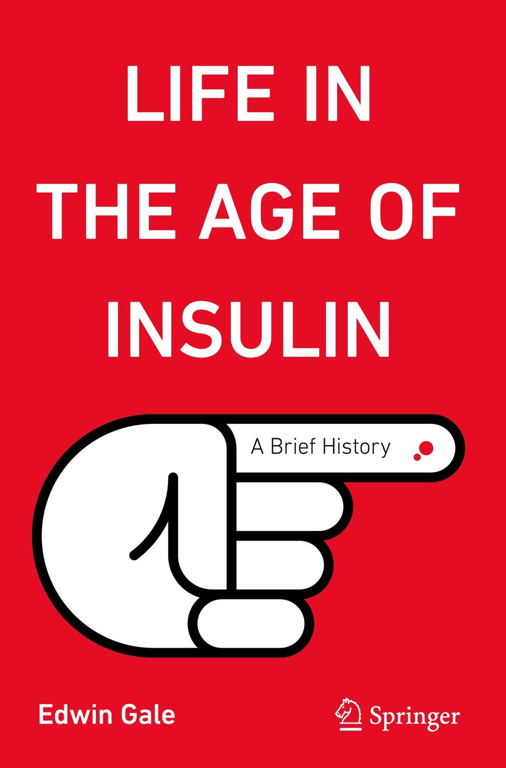 Cover: 9783031471896 | Life in the Age of Insulin | A Brief History | Edwin Gale | Buch | xxx