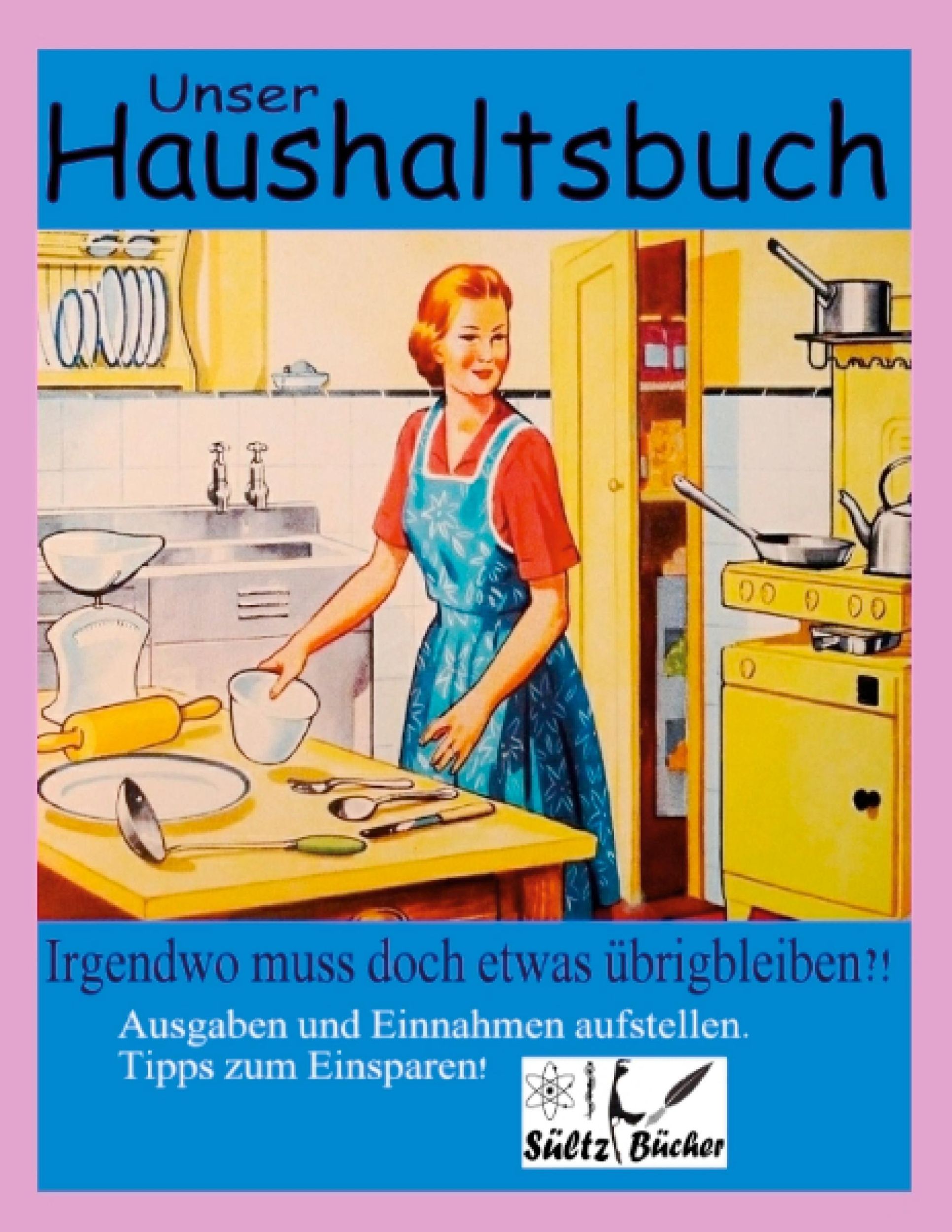 Cover: 9783753422800 | Unser Haushaltsbuch | Uwe H. Sültz (u. a.) | Taschenbuch | Paperback