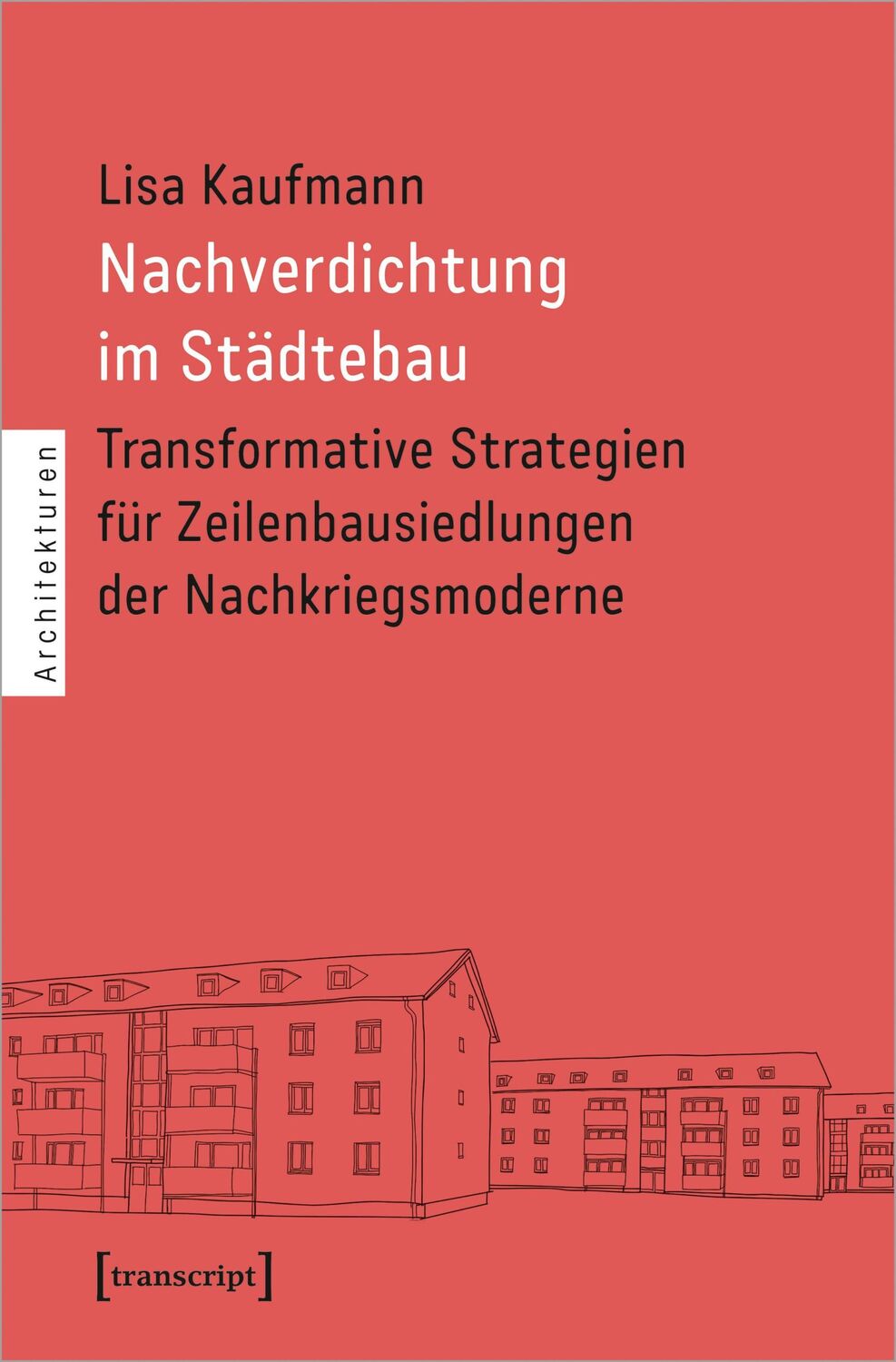 Cover: 9783837674125 | Nachverdichtung im Städtebau | Lisa Kaufmann | Taschenbuch | 220 S.