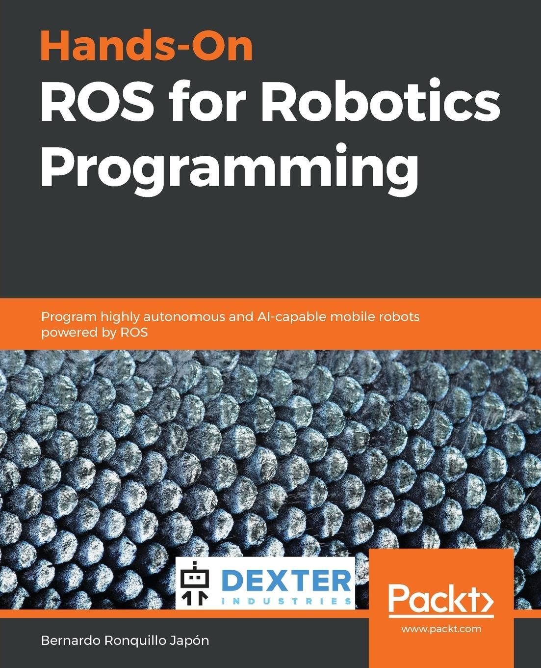 Cover: 9781838551308 | Hands-On ROS for Robotics Programming | Bernardo Ronquillo Japón