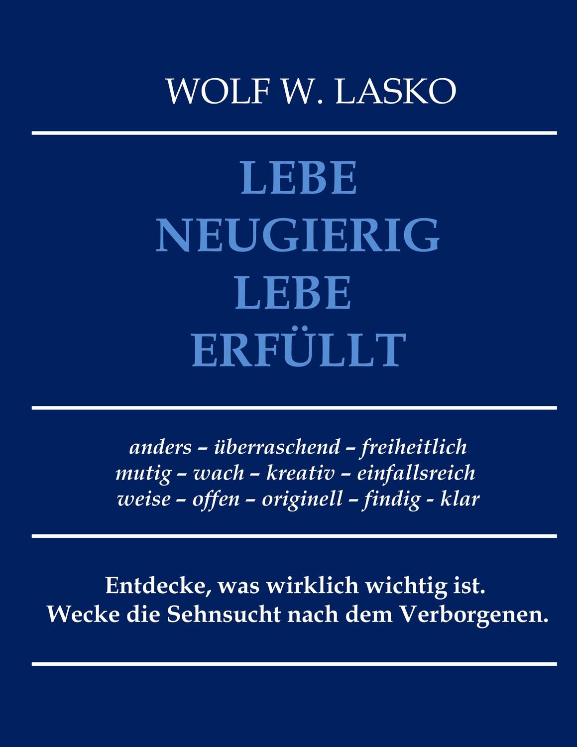 Cover: 9783749715237 | Lebe neugierig - Lebe erfüllt | Wolf Lasko | Taschenbuch | tredition