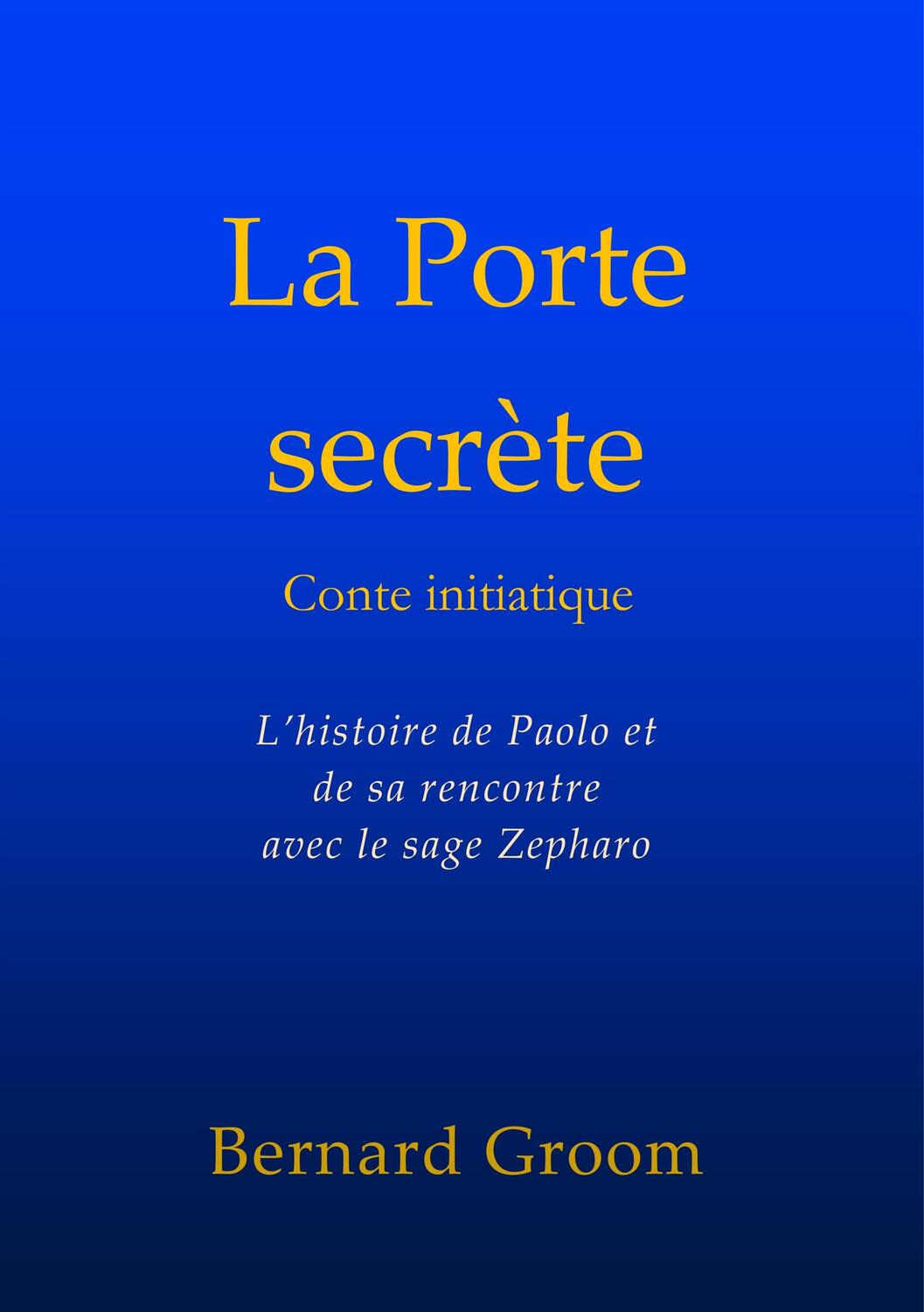 Cover: 9782956410836 | La Porte secrète | Bernard Groom | Taschenbuch | Paperback | 460 S.