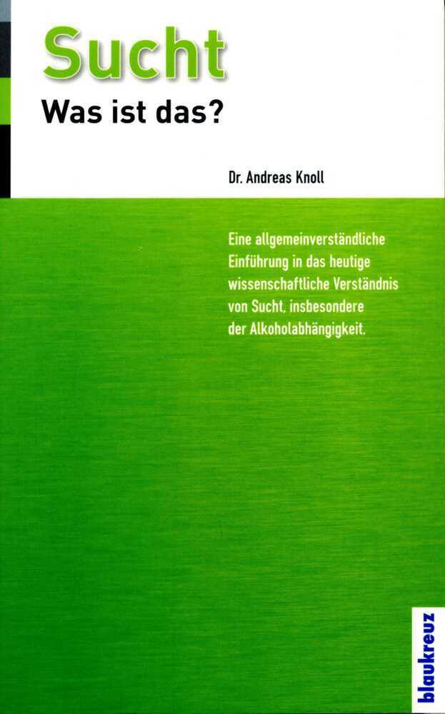 Cover: 9783941186309 | Sucht, was ist das? | Andreas Knoll | Taschenbuch | Deutsch | 2014