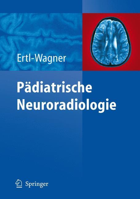 Cover: 9783540004066 | Pädiatrische Neuroradiologie | Birgit Ertl-Wagner | Buch | Deutsch