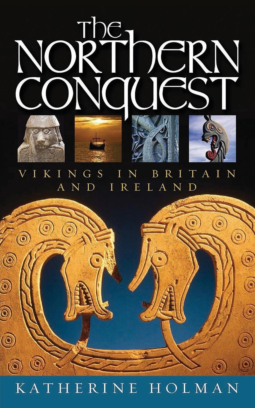 Cover: 9781909930551 | The Northern Conquest | Vikings in Britain and Ireland | Holman | Buch