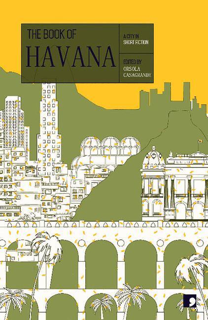 Cover: 9781910974018 | The Book of Havana | A City in Short Fiction | Chavarria (u. a.)