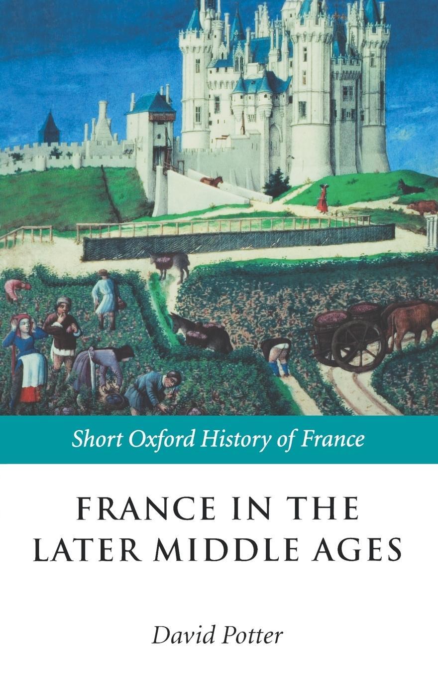 Cover: 9780199250486 | France in the Later Middle Ages 1200-1500 | David Potter | Taschenbuch