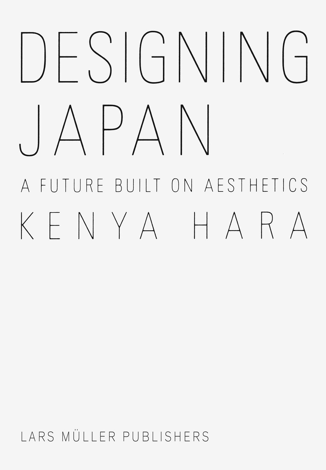 Cover: 9783037786116 | Designing Japan | A Future Built on Aesthetics | Kenya Hara | Buch