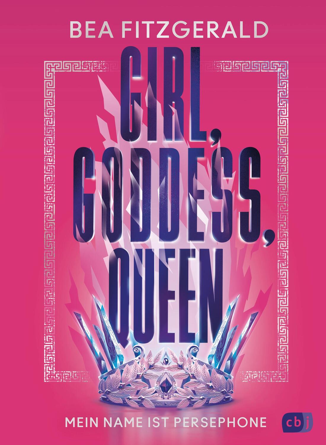 Cover: 9783570180983 | Girl, Goddess, Queen: Mein Name ist Persephone | Bea Fitzgerald | Buch