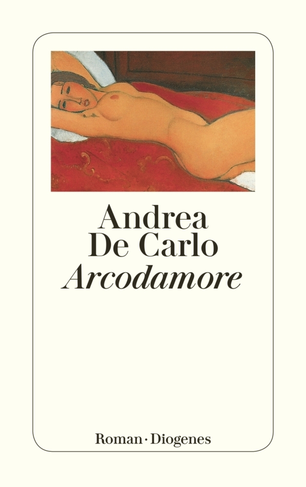 Cover: 9783257229592 | Arcodamore | Roman | Andrea De Carlo | Taschenbuch | 352 S. | Deutsch