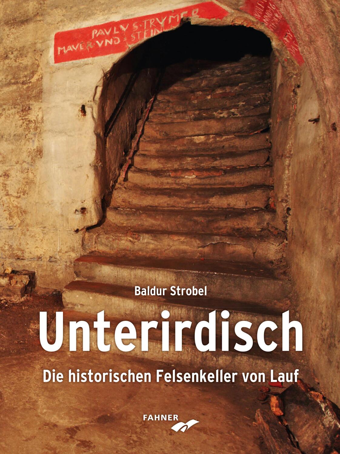 Cover: 9783942251693 | Unterirdisch | Die historischen Felsenkeller von Lauf | Baldur Strobel