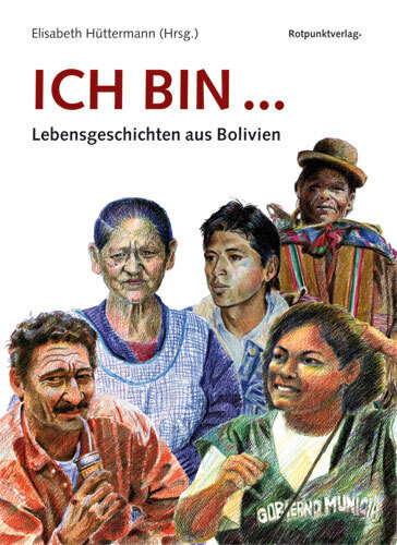 Cover: 9783858693587 | Ich bin . . . | Lebensgeschichten aus Bolivien | Elisabeth Hüttermann