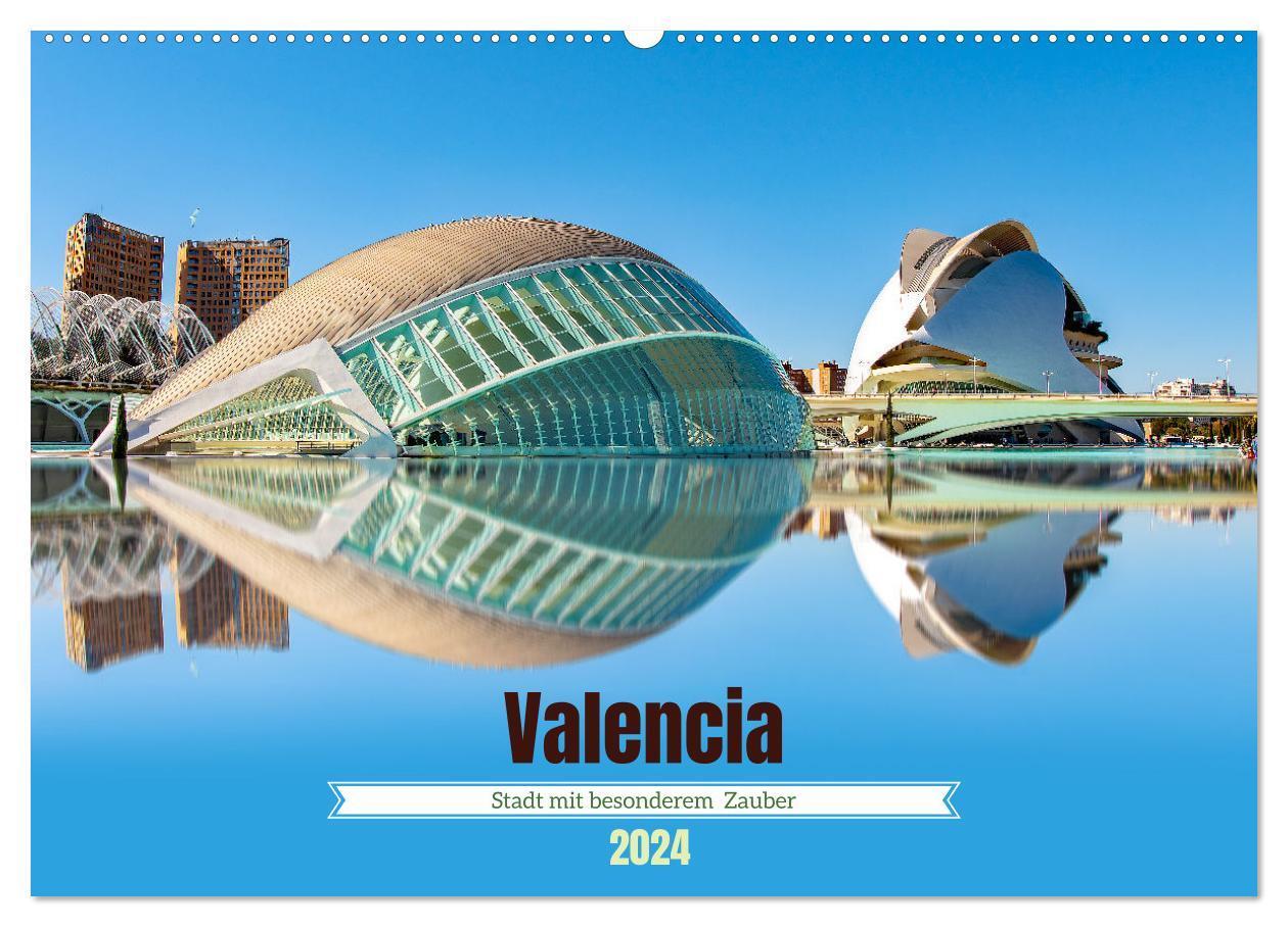 Cover: 9783675782952 | Valencia - Stadt mit besonderem Zauber (Wandkalender 2024 DIN A2...