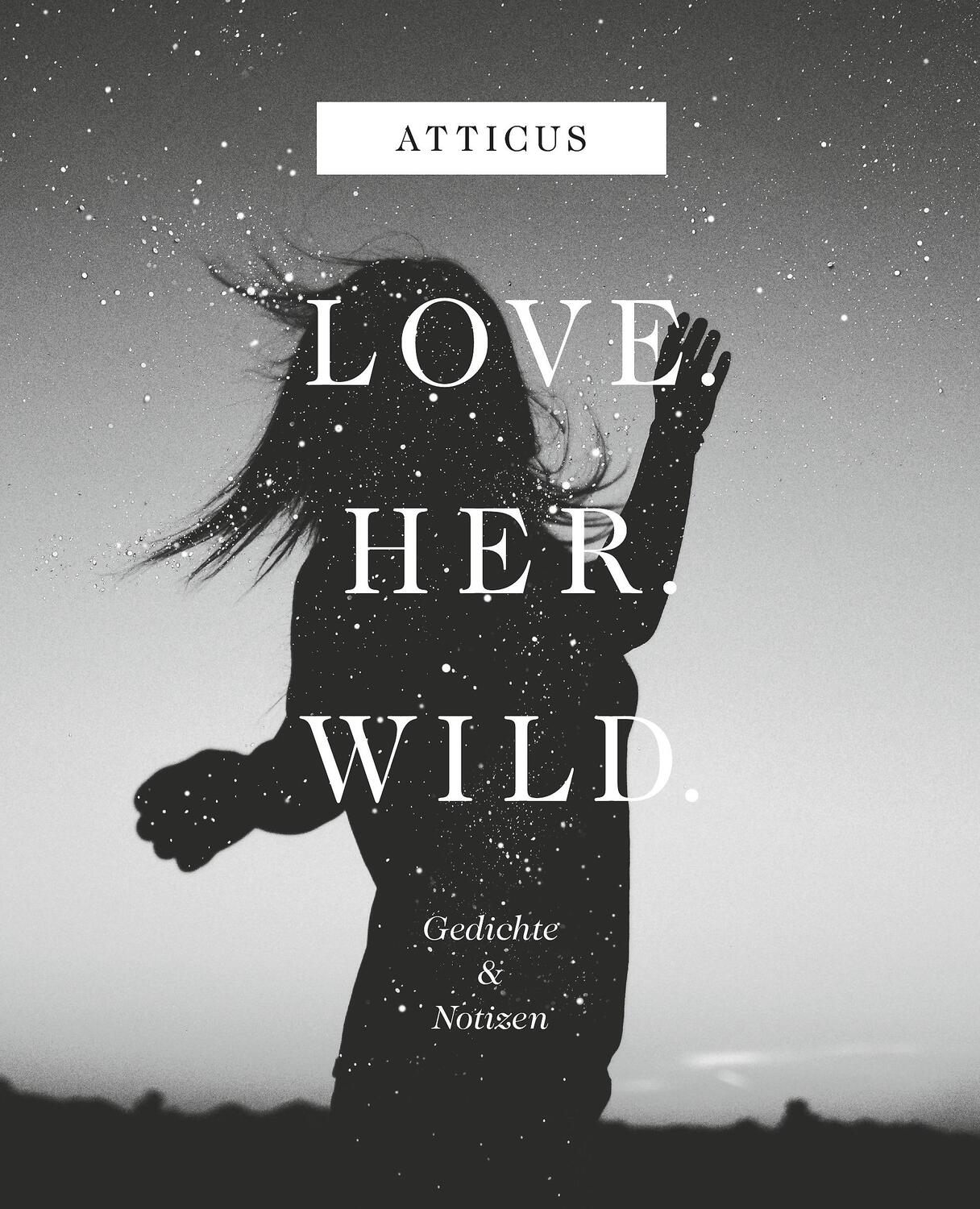 Cover: 9783423790420 | Love - Her - Wild, Gedichte und Notizen | Atticus | Buch | Deutsch
