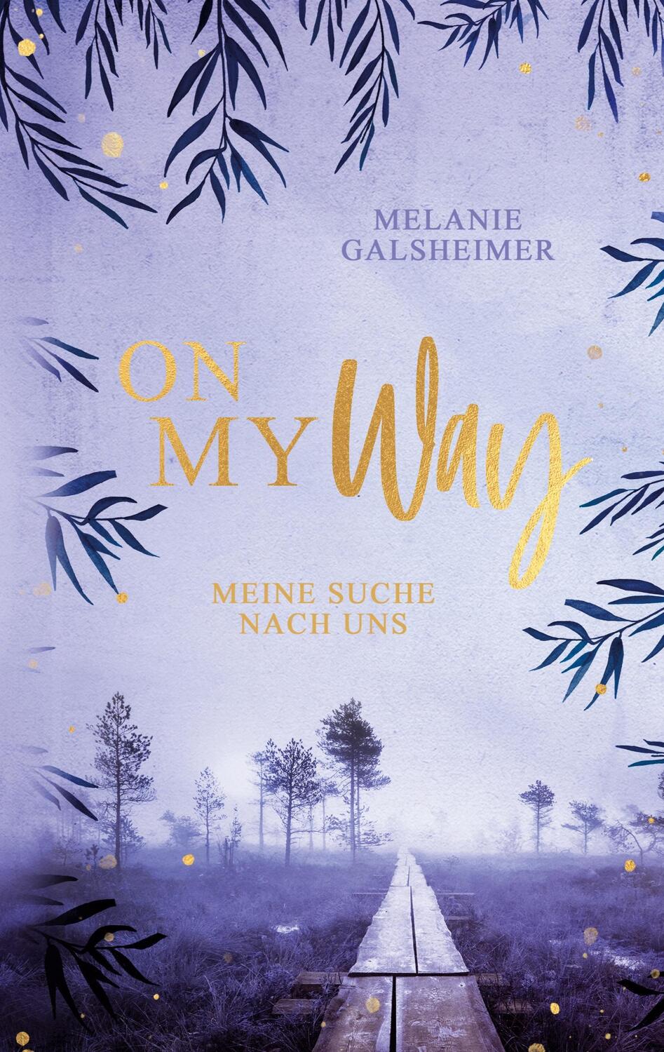 Cover: 9783754337721 | On My Way | Meine Suche nach uns | Melanie Galsheimer | Taschenbuch