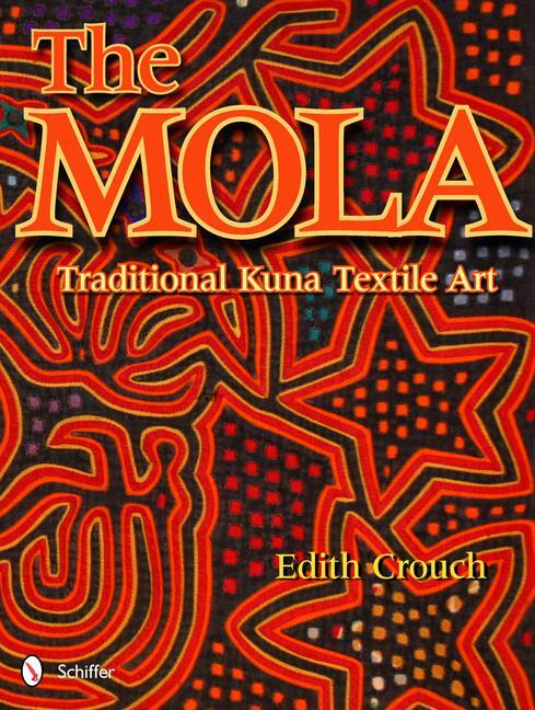 Cover: 9780764338458 | The Mola: Traditional Kuna Textile Art | Edith Crouch | Buch | 2011