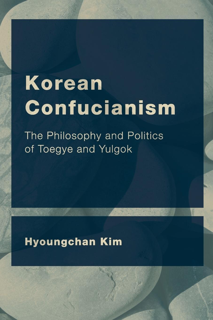 Cover: 9781786608611 | Korean Confucianism | The Philosophy and Politics of Toegye and Yulgok