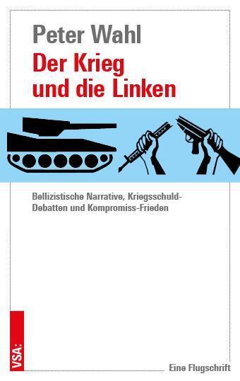 Cover: 9783964882035 | Der Krieg und die Linken | Peter Wahl | Taschenbuch | 96 S. | Deutsch