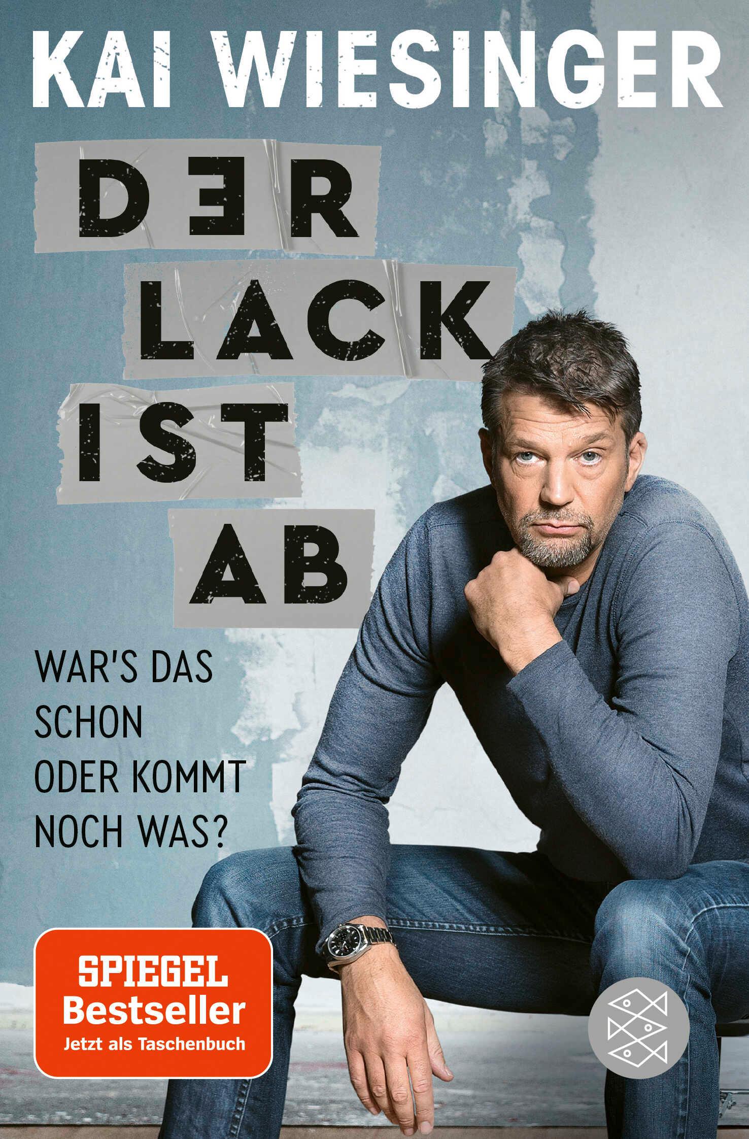 Cover: 9783596706778 | Der Lack ist ab | War's das schon oder kommt noch was? | Kai Wiesinger