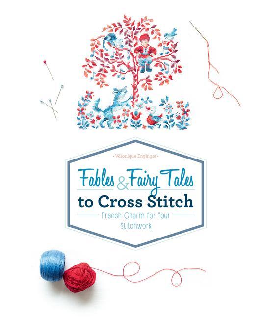Cover: 9780764354786 | Fables &amp; Fairy Tales to Cross Stitch: French Charm for Your Stitchwork