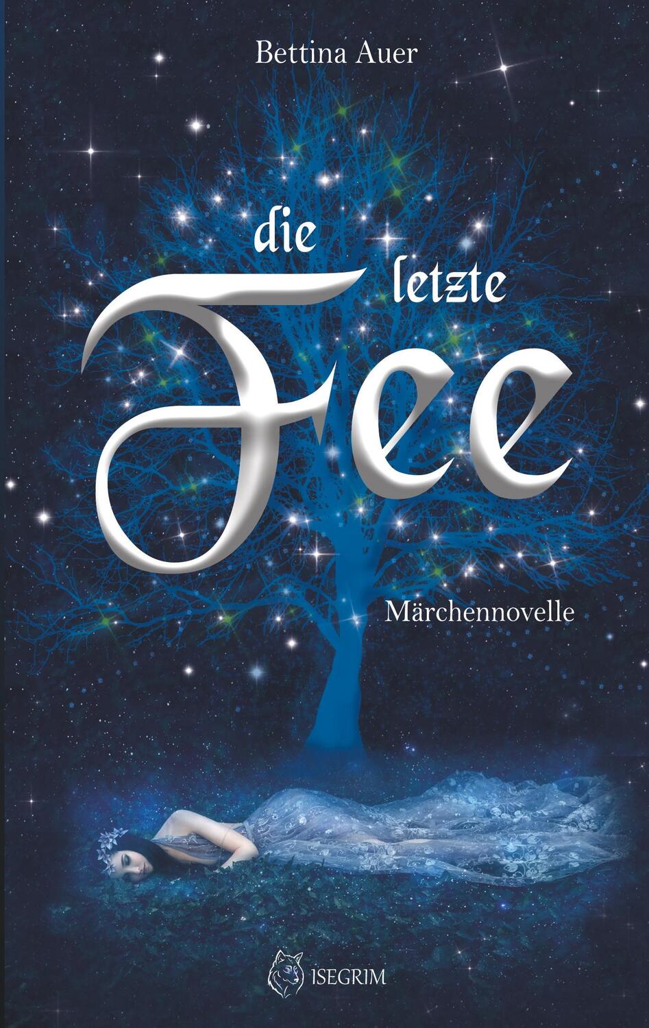 Cover: 9783954529513 | Die letzte Fee | Bettina Auer | Taschenbuch | Paperback | Deutsch