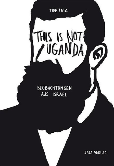 Cover: 9783943417586 | This is not Uganda | Beobachtungen aus Israel | Tine Fetz | Buch