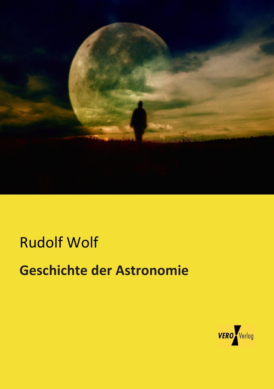 Cover: 9783956108808 | Geschichte der Astronomie | Rudolf Wolf | Taschenbuch | Paperback