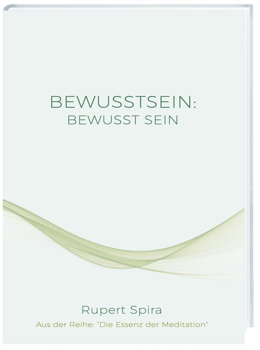 Cover: 9783981995473 | BEWUSSTSEIN BEWUSST SEIN | Die Essenz der Meditation | Rupert Spira