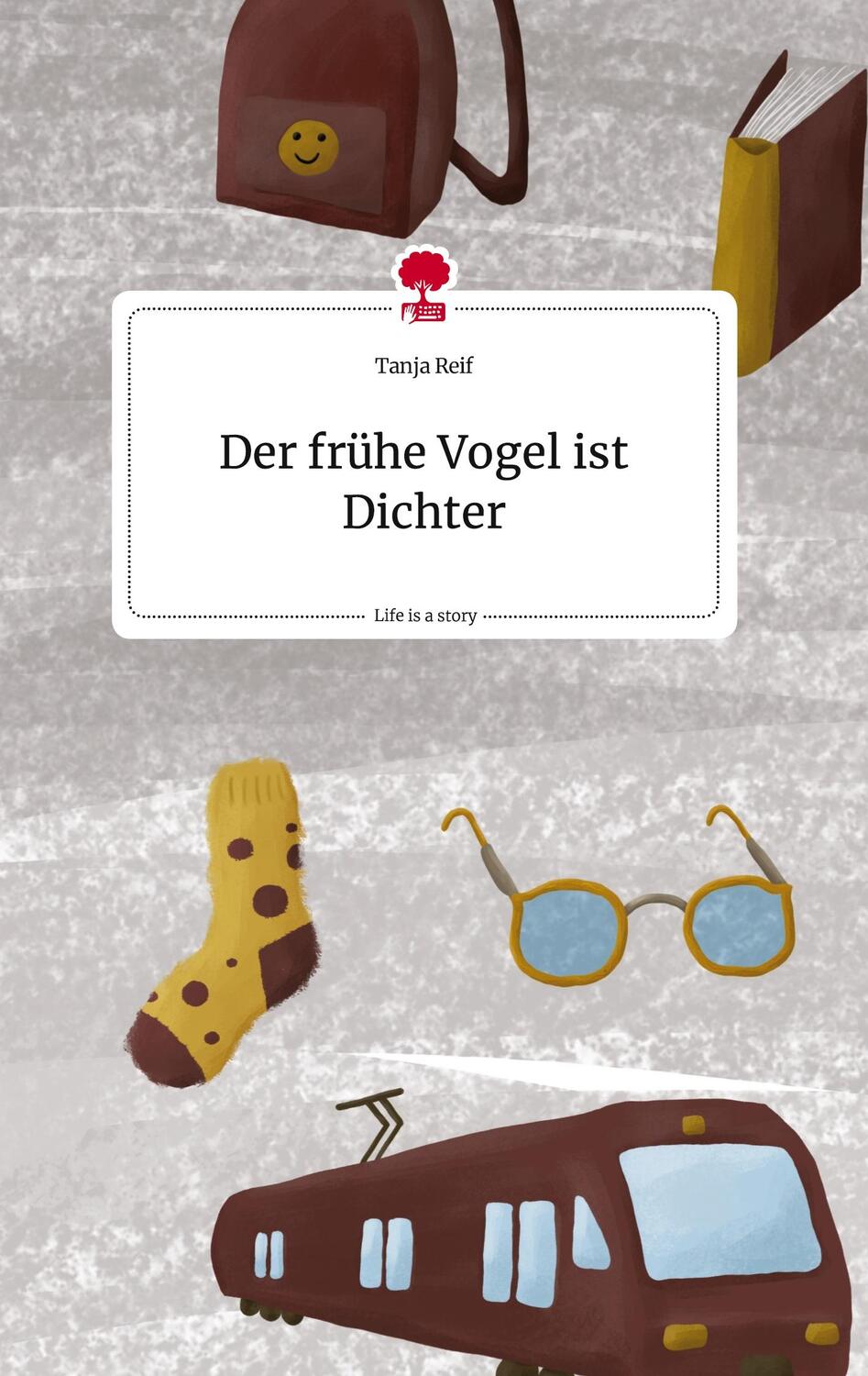 Cover: 9783710822674 | Der frühe Vogel ist Dichter. Life is a Story - story.one | Tanja Reif