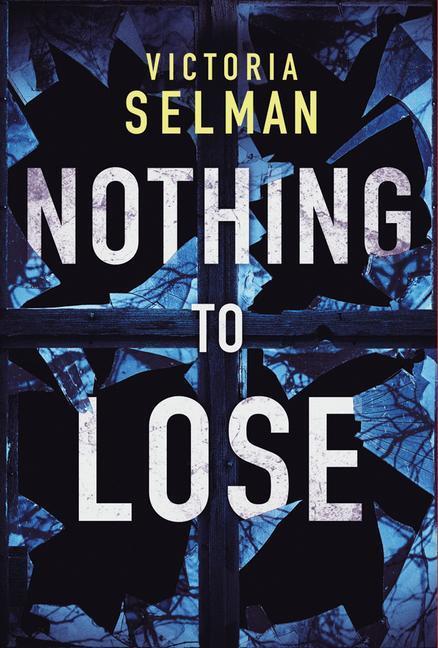 Cover: 9781542041935 | Nothing to Lose | Victoria Selman | Taschenbuch | Ziba MacKenzie