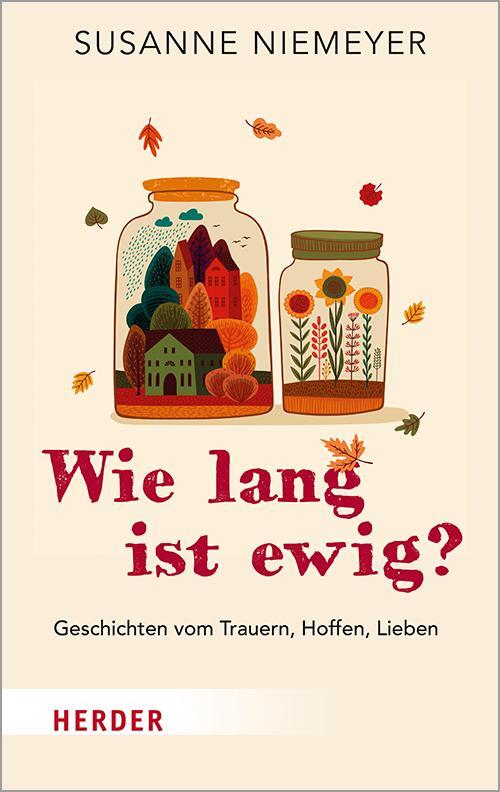 Cover: 9783451387388 | Wie lang ist ewig? | Geschichten vom Trauern, Hoffen, Lieben | Buch