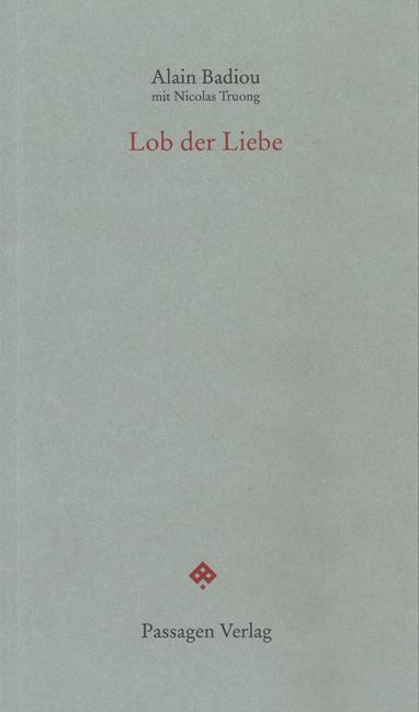 Cover: 9783709201527 | Lob der Liebe | Alain Badiou (u. a.) | Taschenbuch | Passagen forum