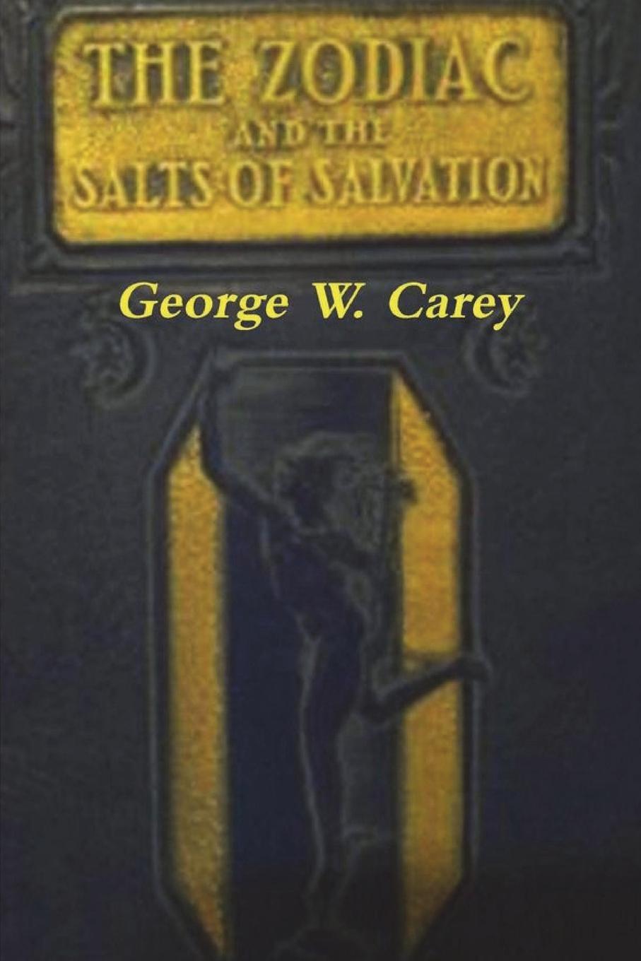 Cover: 9781774642245 | The Zodiac and the Salts of Salvation | Two Parts | George W. Carey