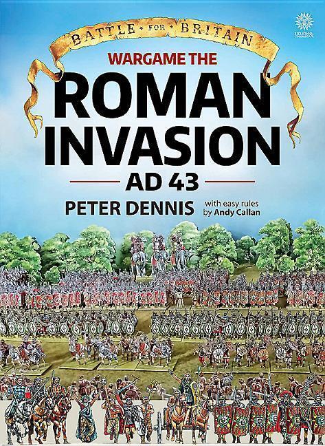 Cover: 9781911512035 | Wargame - The Roman Invasion, Ad 43-84 | Peter Dennis | Taschenbuch