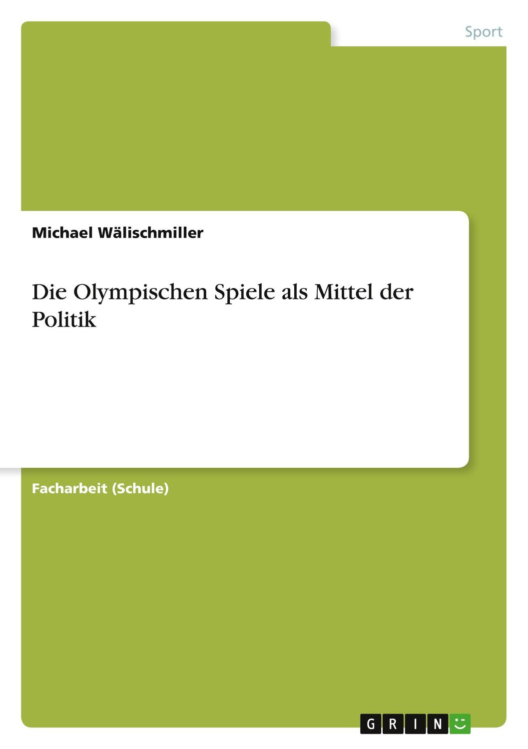 Cover: 9783640845576 | Die Olympischen Spiele als Mittel der Politik | Michael Wälischmiller