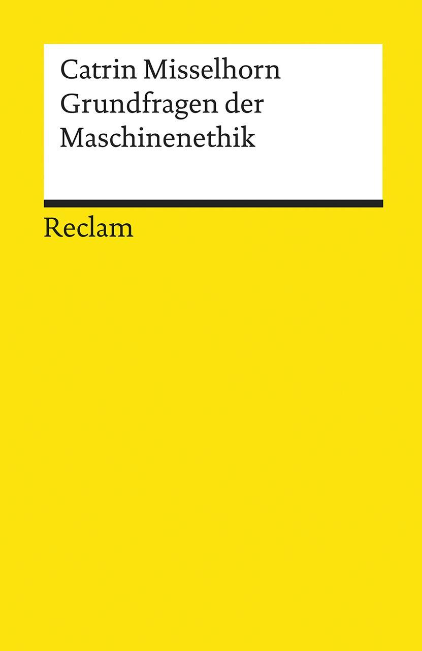 Cover: 9783150195833 | Grundfragen der Maschinenethik | Catrin Misselhorn | Taschenbuch