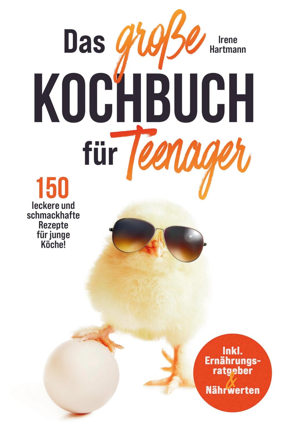 Cover: 9789403714875 | Das große Kochbuch für Teenager für junge Köche! | Irene Hartmann