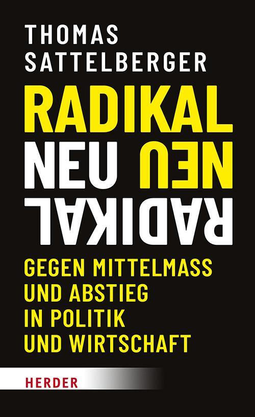 Cover: 9783451395970 | Radikal neu | Gegen Mittelmaß und Abstieg in Politik und Wirtschaft