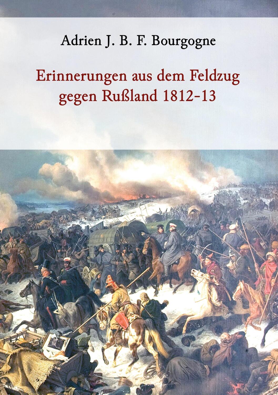 Cover: 9783752690941 | Erinnerungen aus dem Feldzug gegen Rußland 1812-13 | Bourgogne | Buch