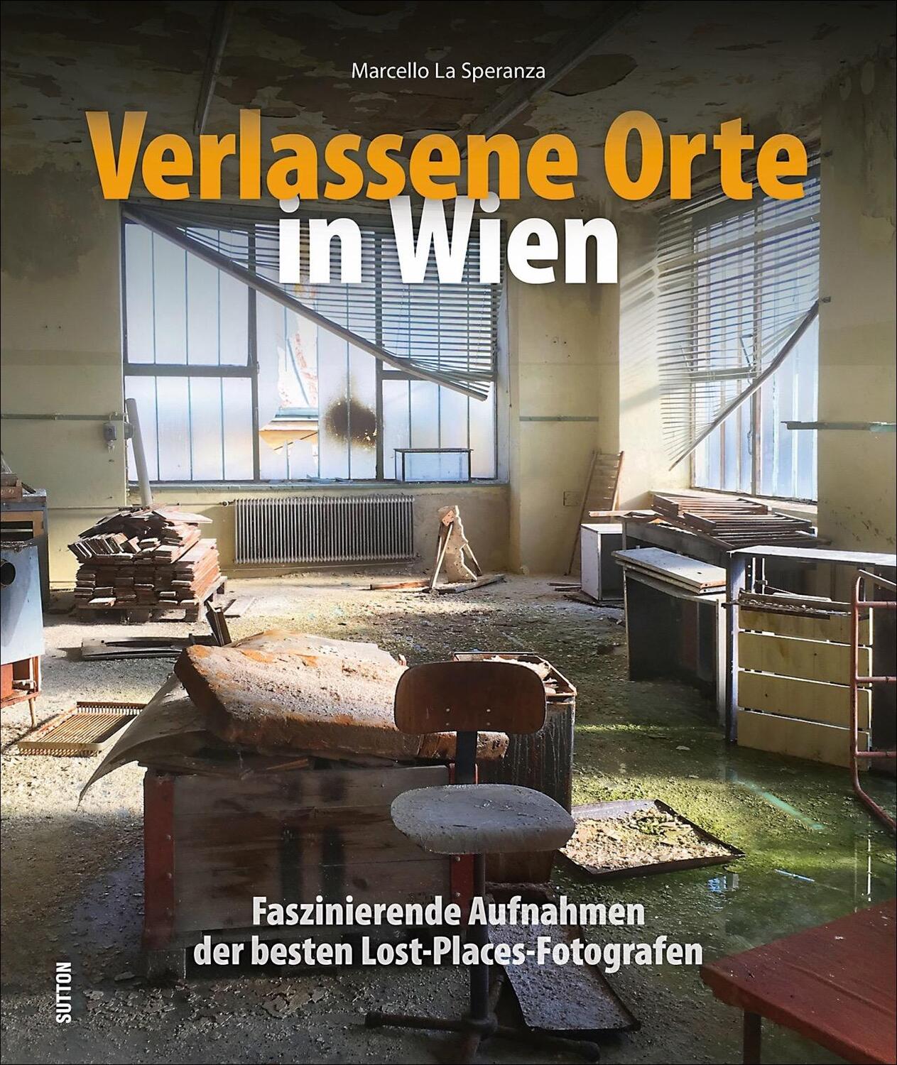 Cover: 9783954009732 | Verlassene Orte in Wien | Marcello La Speranza | Buch | Deutsch | 2018