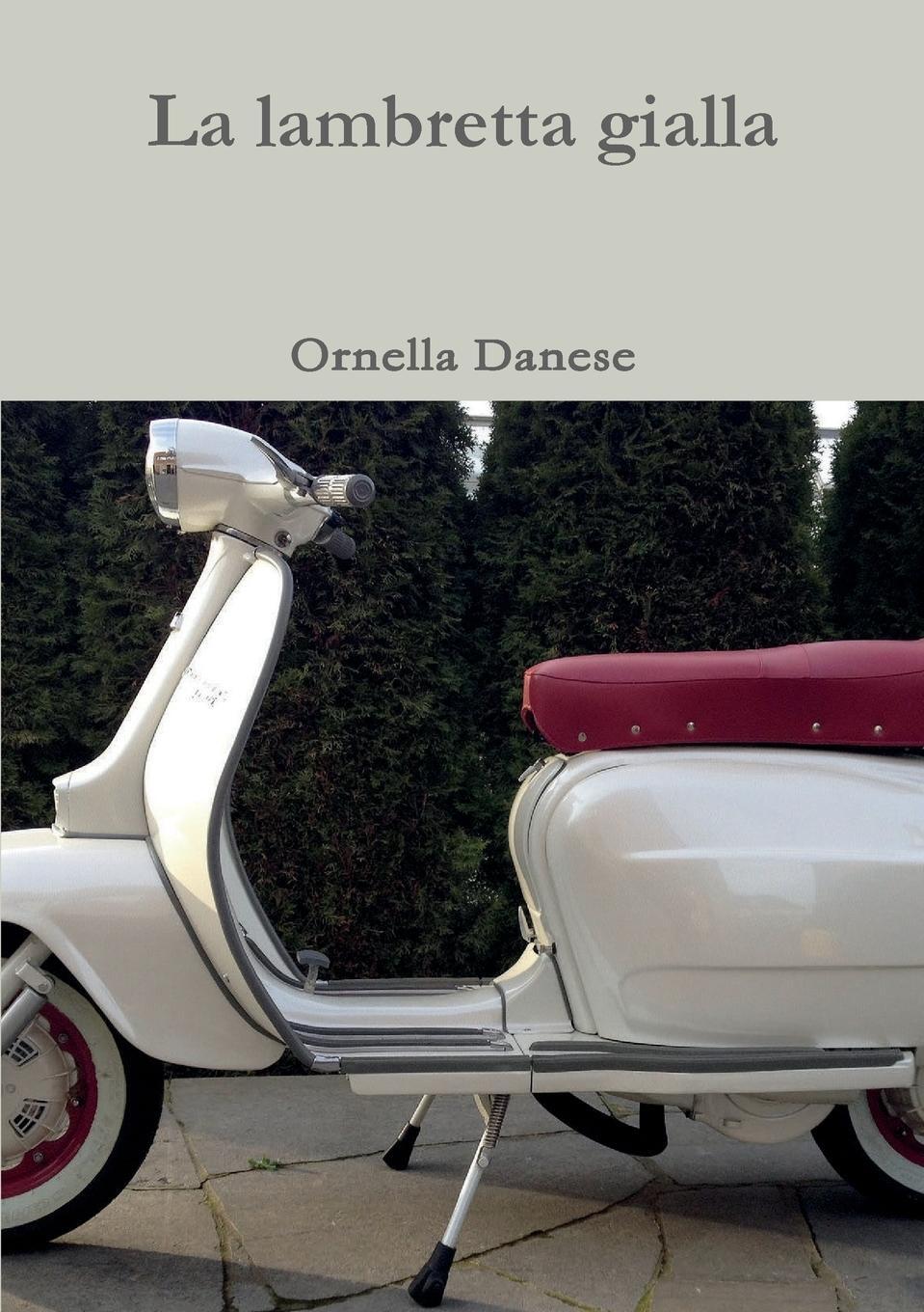 Cover: 9780244997946 | La lambretta gialla | Ornella Danese | Taschenbuch | Paperback | 2018
