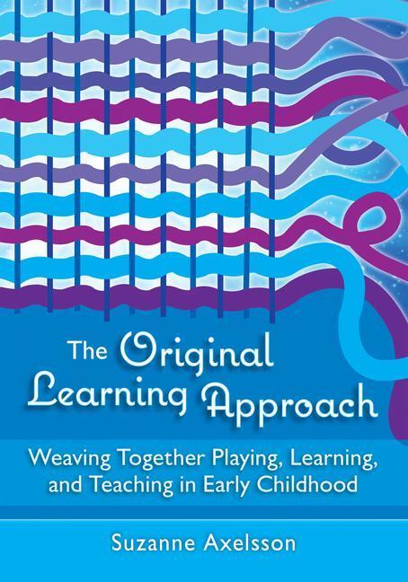 Cover: 9781605547831 | The Original Learning Approach: Weaving Together Playing, Learning,...