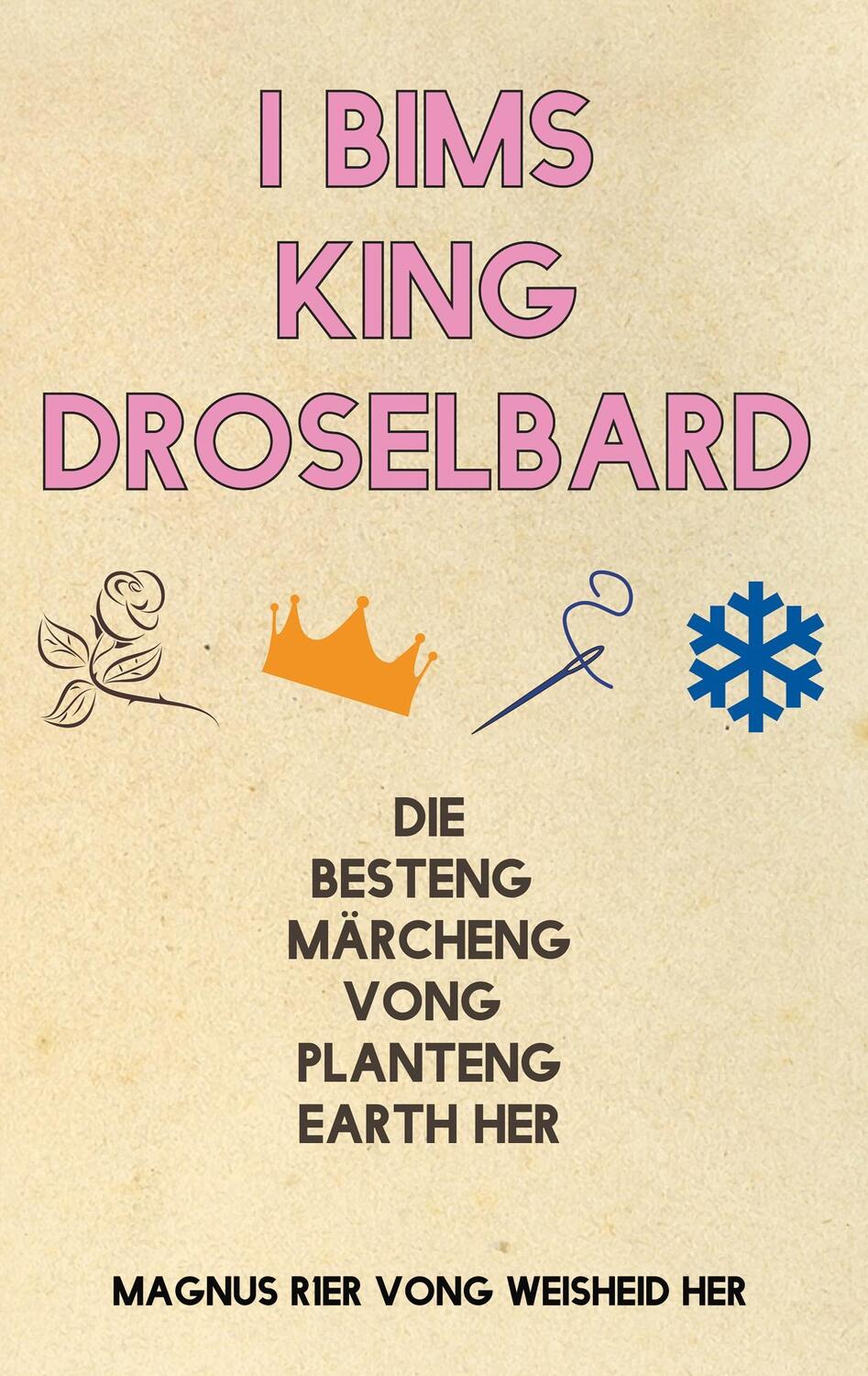 Cover: 9783746066950 | I Bims King Droselbard | Die Besteng Märcheng Vong Planteng Earth Her