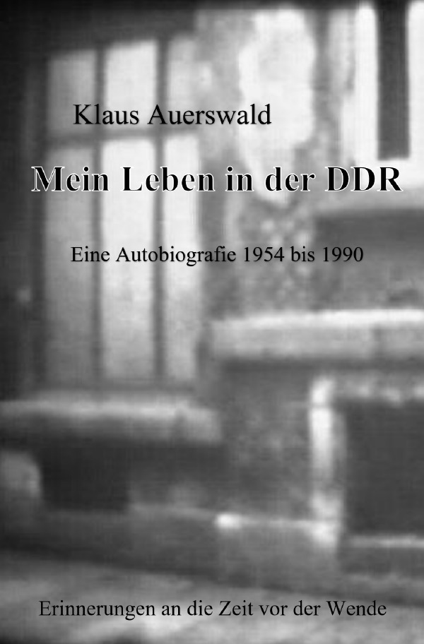 Cover: 9783757535537 | Mein Leben in der DDR | Eine Autobiografie 1954 bis 1990 | Auerswald