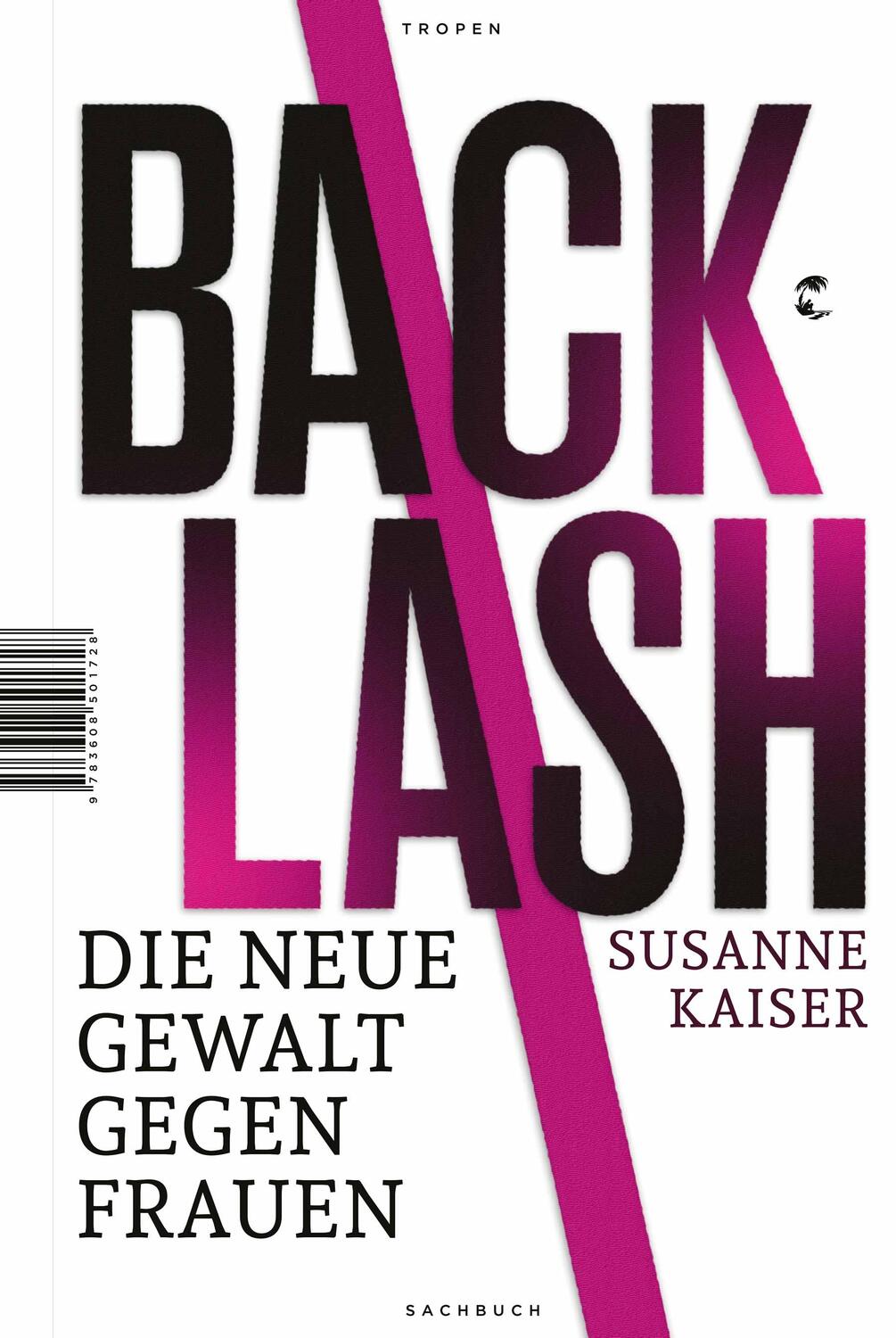 Cover: 9783608501728 | Backlash - Die neue Gewalt gegen Frauen | Susanne Kaiser | Buch | 2023