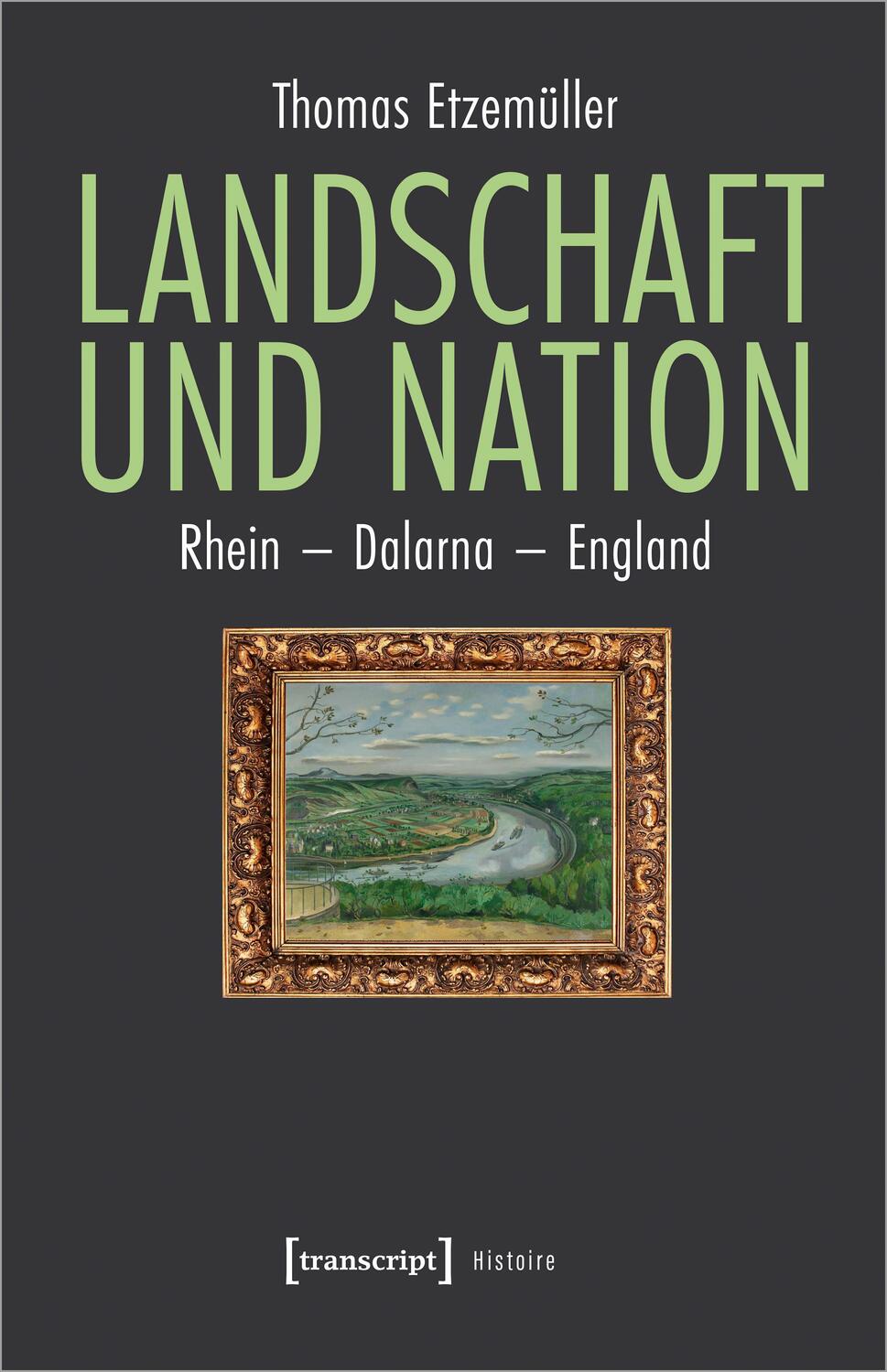 Cover: 9783837661002 | Landschaft und Nation | Rhein - Dalarna - England | Thomas Etzemüller