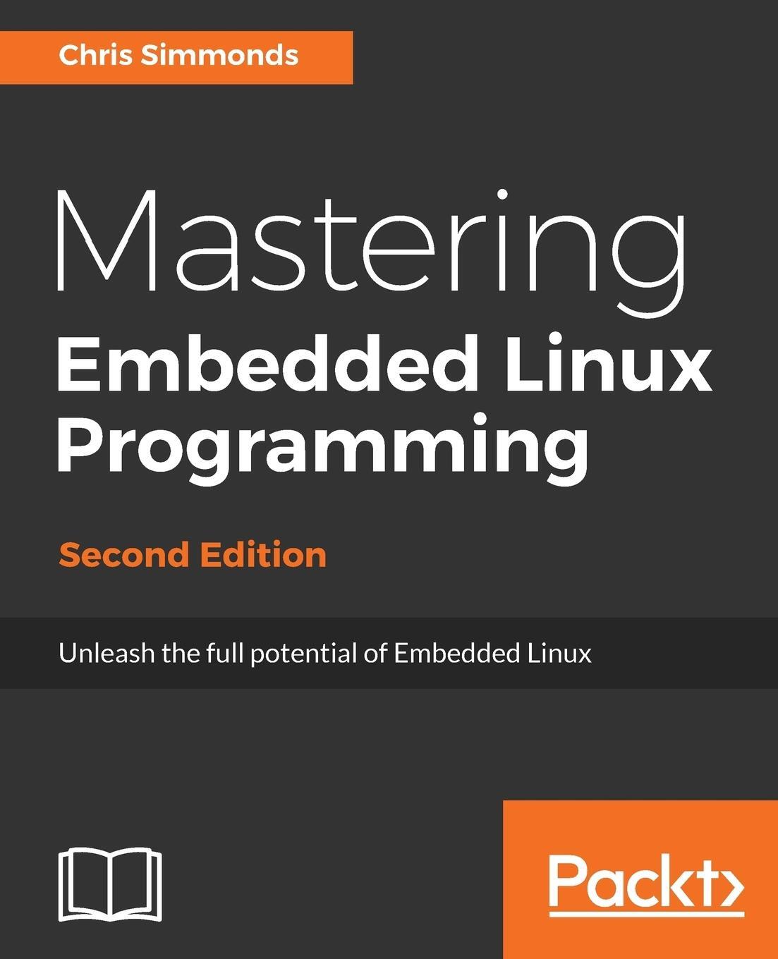 Cover: 9781787283282 | Mastering Embedded Linux Programming - Second Edition | Chris Simmonds
