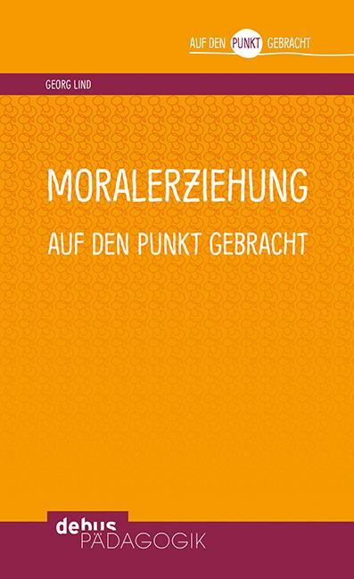 Cover: 9783954140886 | Moralerziehung auf den Punkt gebracht | Georg Lind | Taschenbuch
