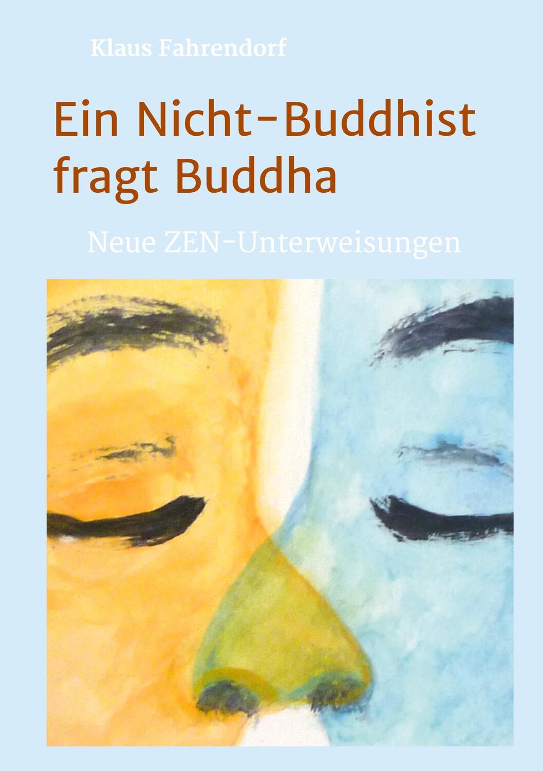 Cover: 9783746943756 | Ein Nicht-Buddhist fragt Buddha | Neue ZEN-Unterweisungen | Fahrendorf